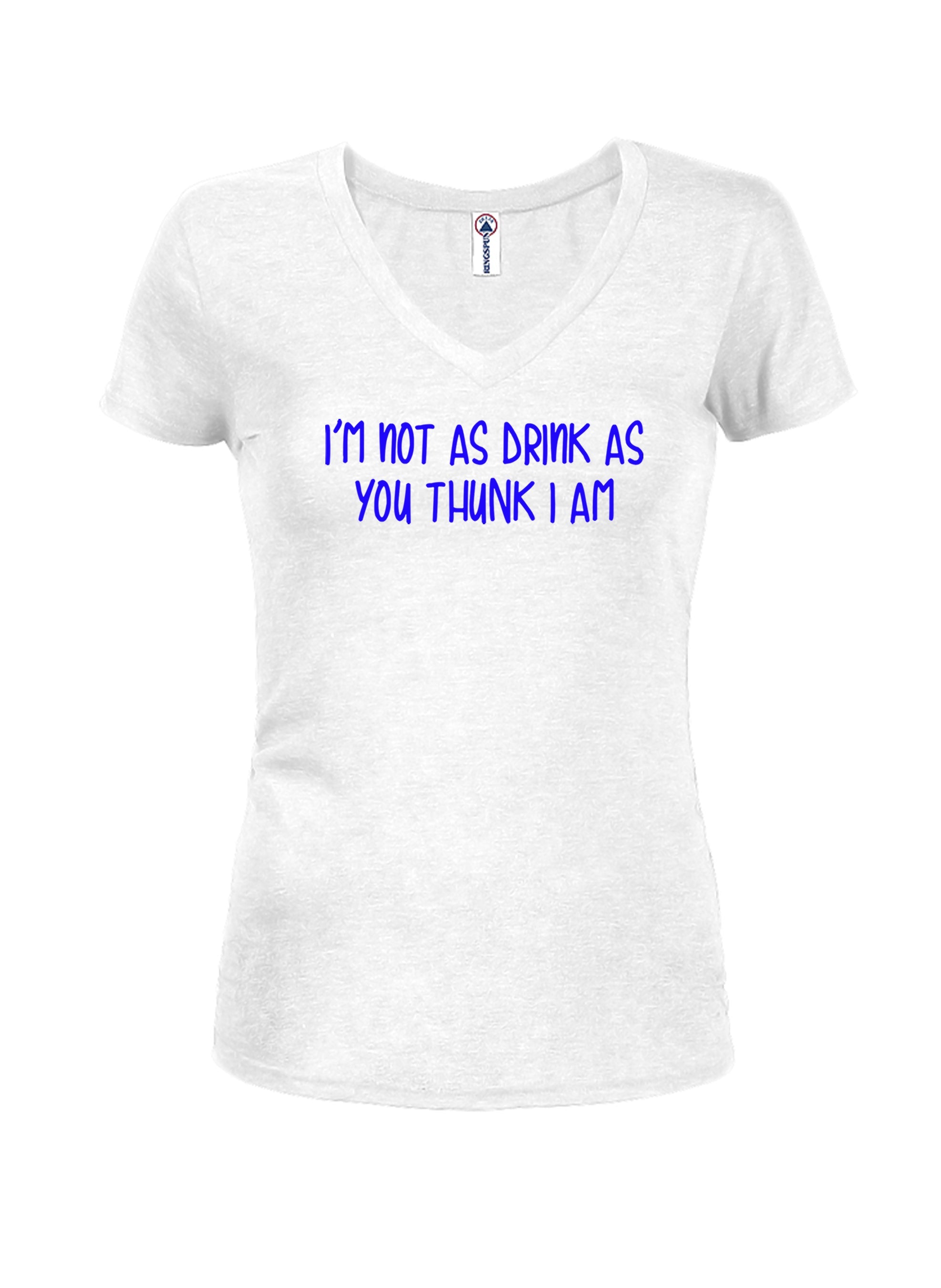 I’m not as drink as you thunk I am T-Shirt