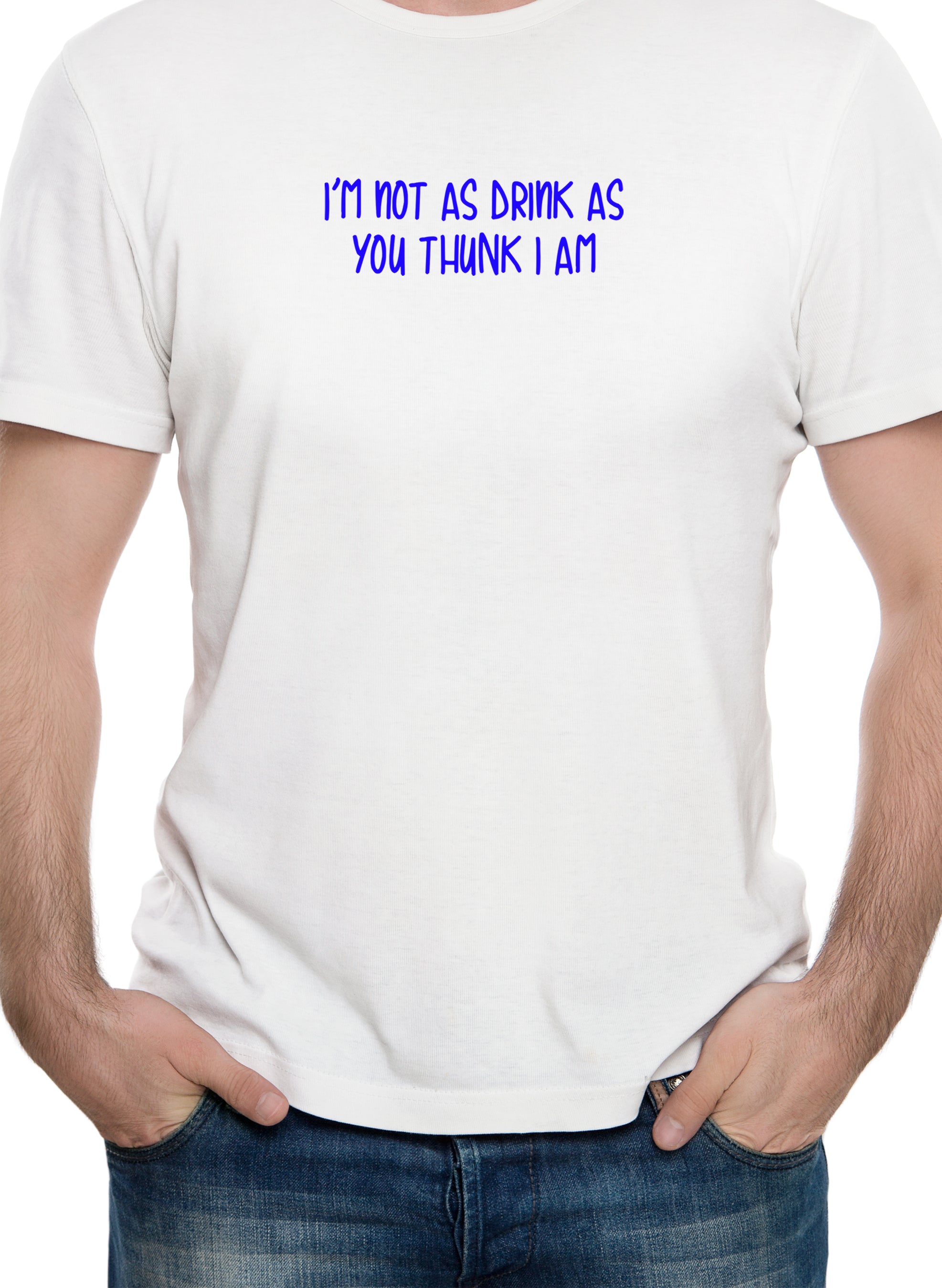 I’m not as drink as you thunk I am T-Shirt