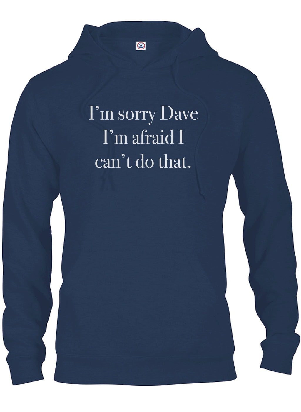 I'm sorry Dave I can't do that T-Shirt