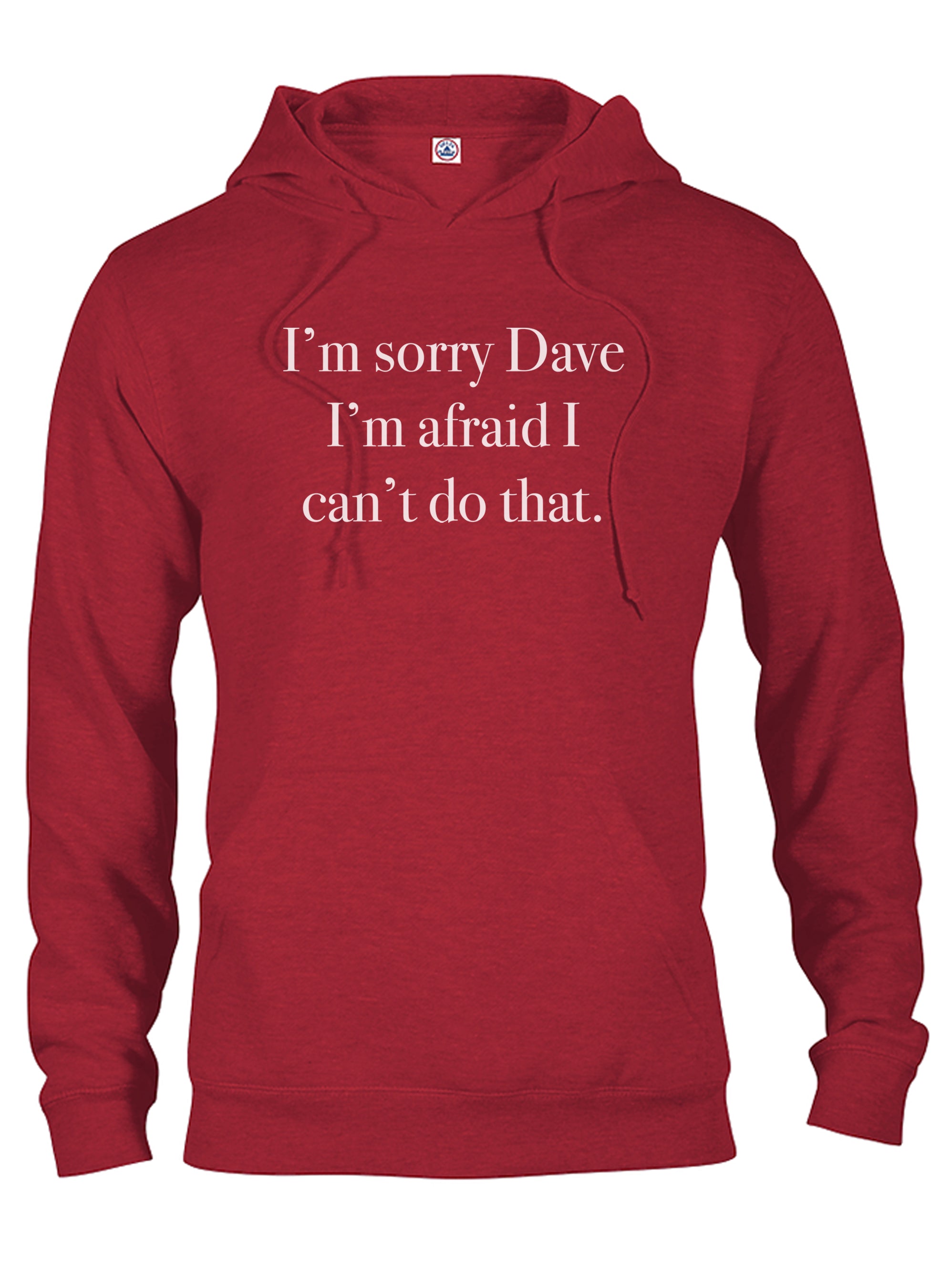I'm sorry Dave I can't do that T-Shirt