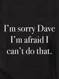 I'm sorry Dave I can't do that T-Shirt