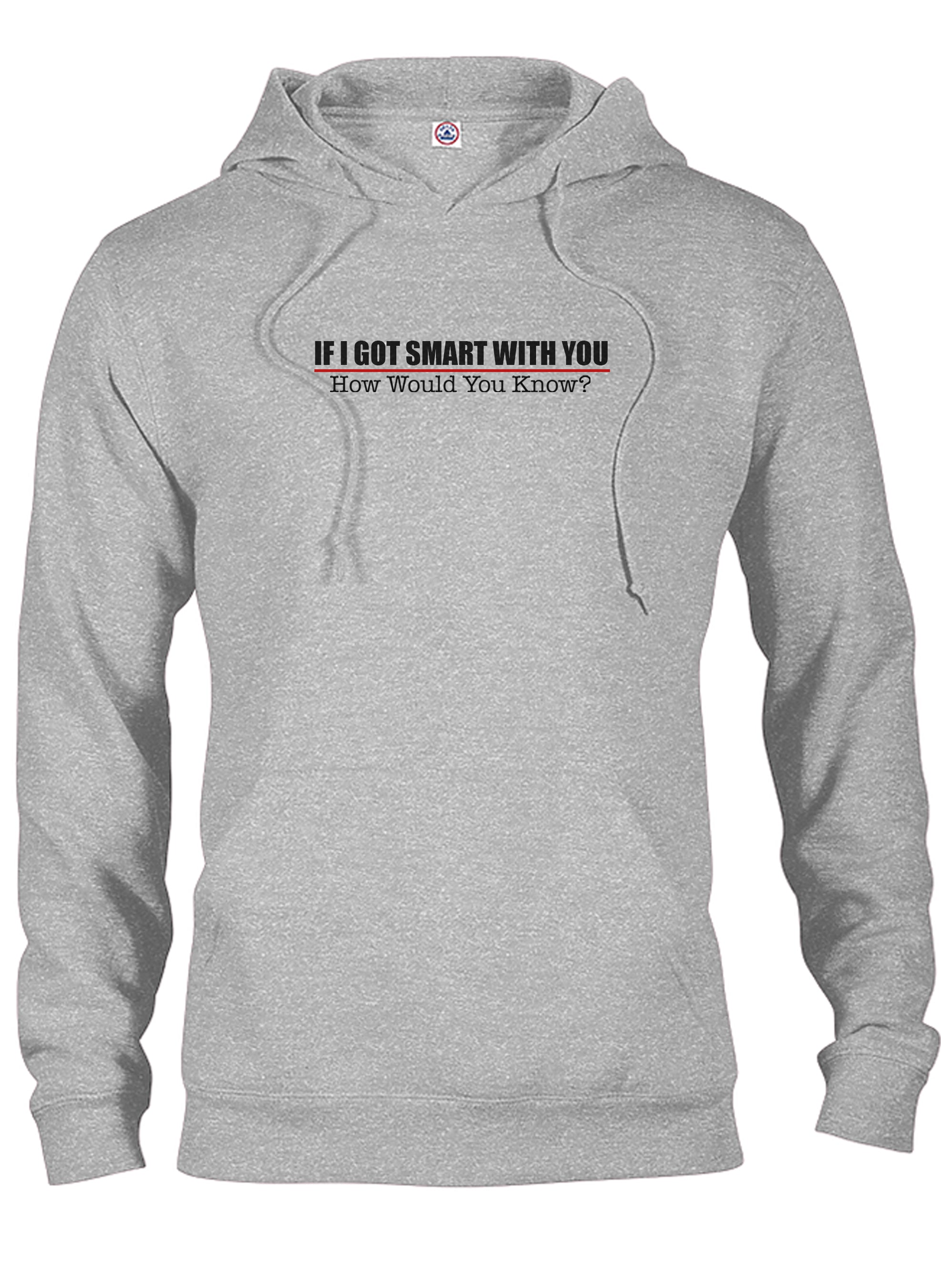 If I Got Smart With You How Would You Know T-Shirt