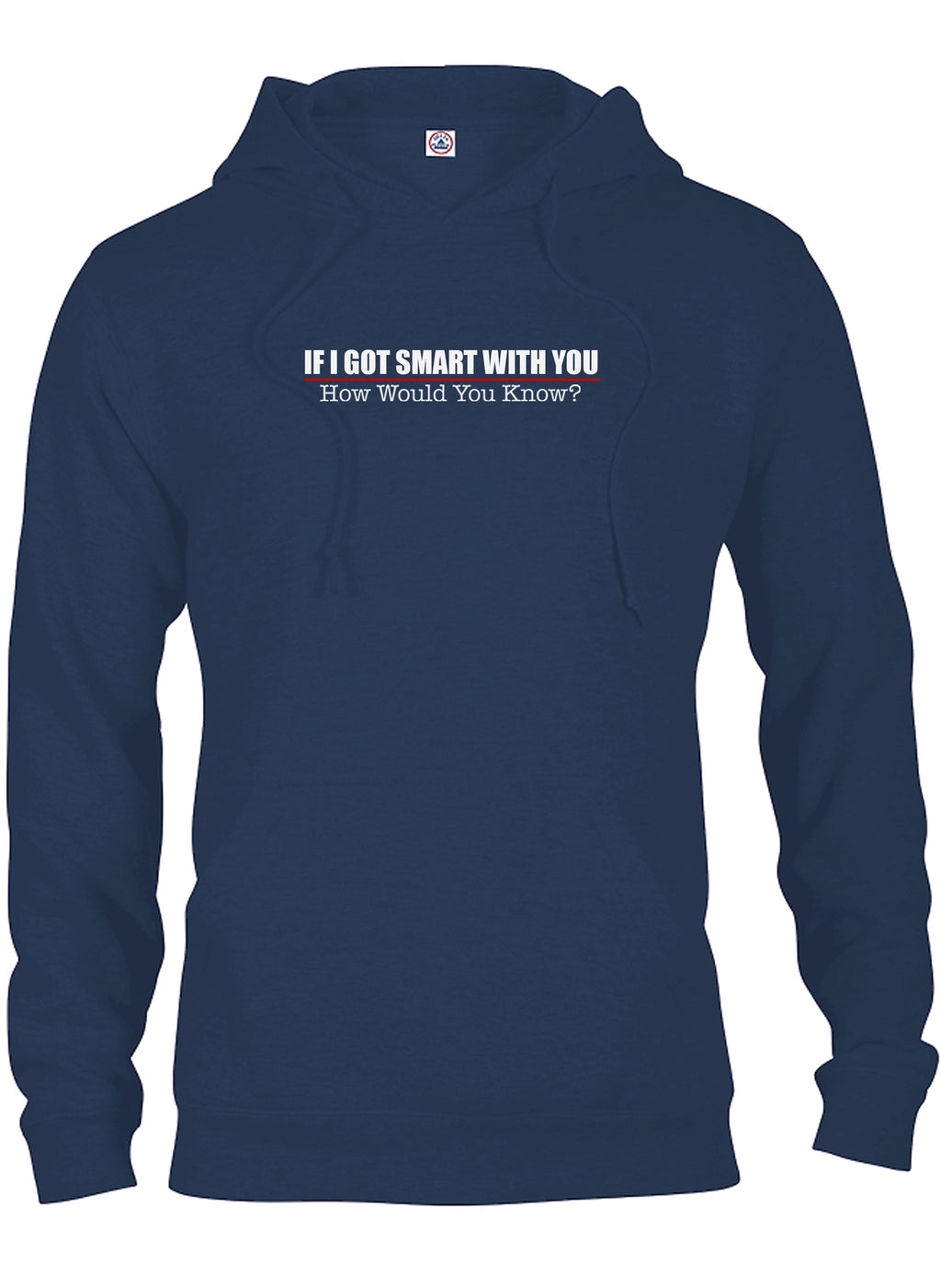 If I Got Smart With You How Would You Know T-Shirt