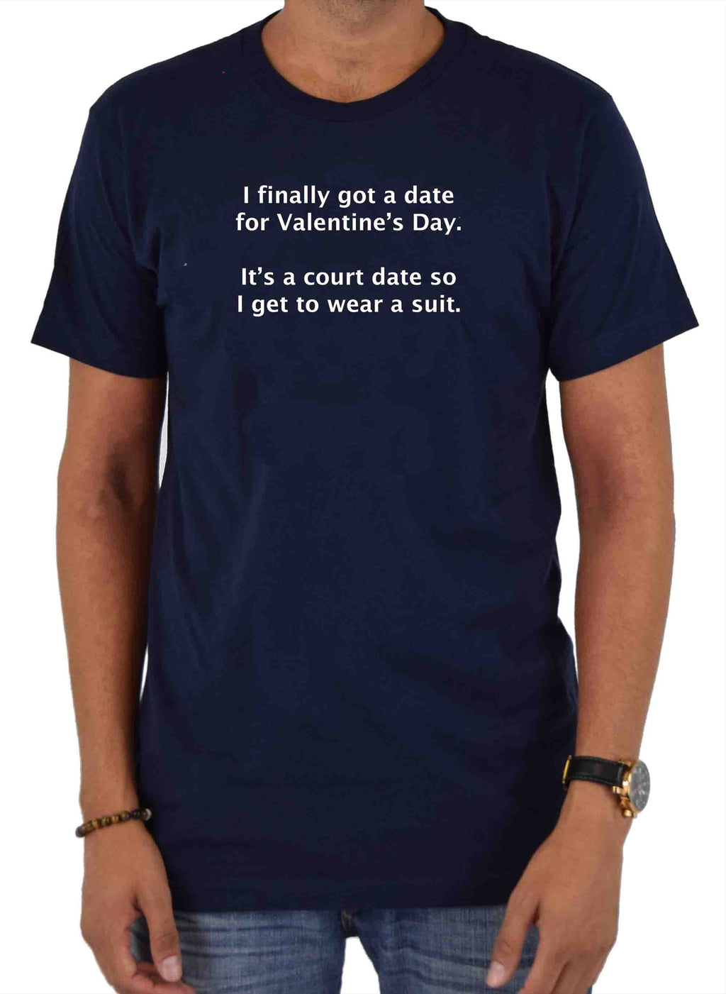 I finally got a date for Valentine’s Day T-Shirt