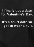 I finally got a date for Valentine’s Day T-Shirt