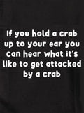 If you hold a crab up to your ear T-Shirt