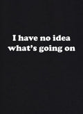 I Have No Idea What's Going On Kids T-Shirt