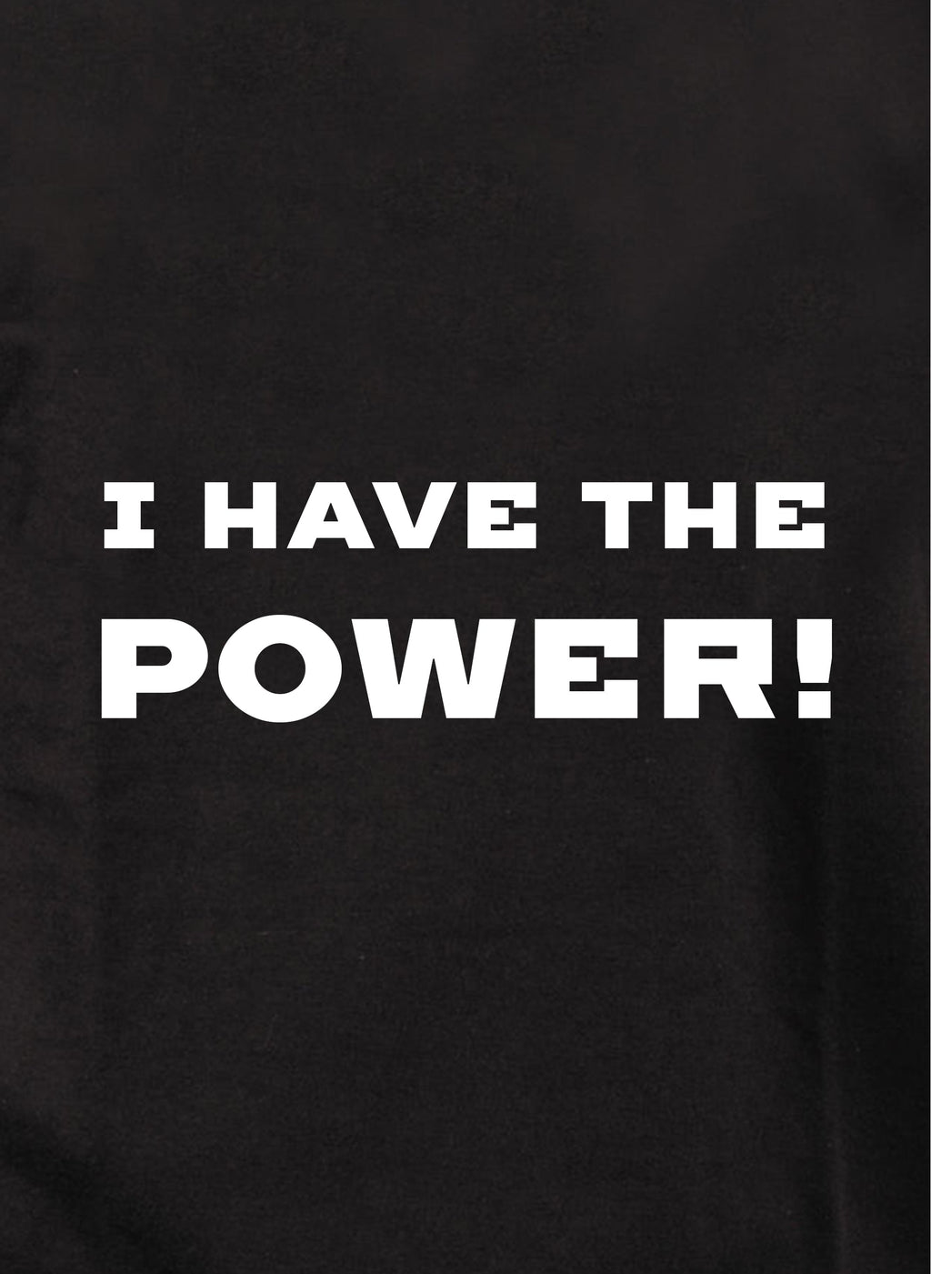 I Have the Power! T-Shirt