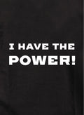 I Have the Power! T-Shirt
