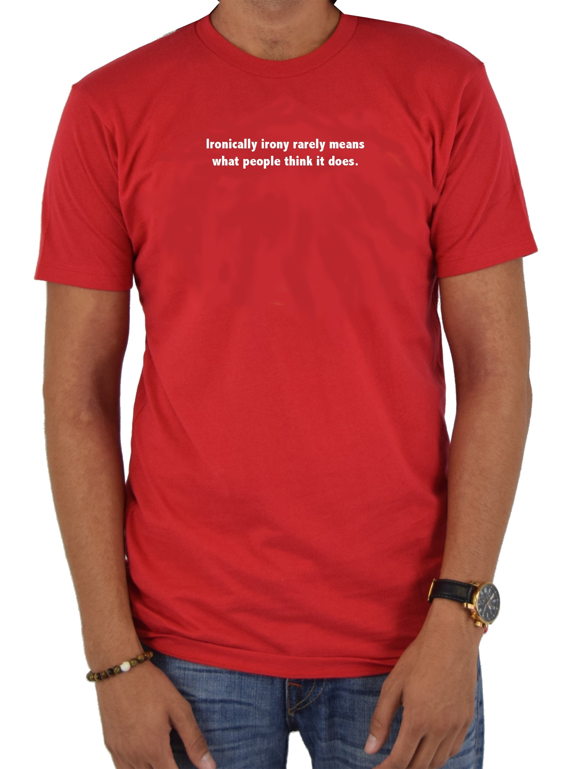 Ironically irony rarely means what people think it does T-Shirt