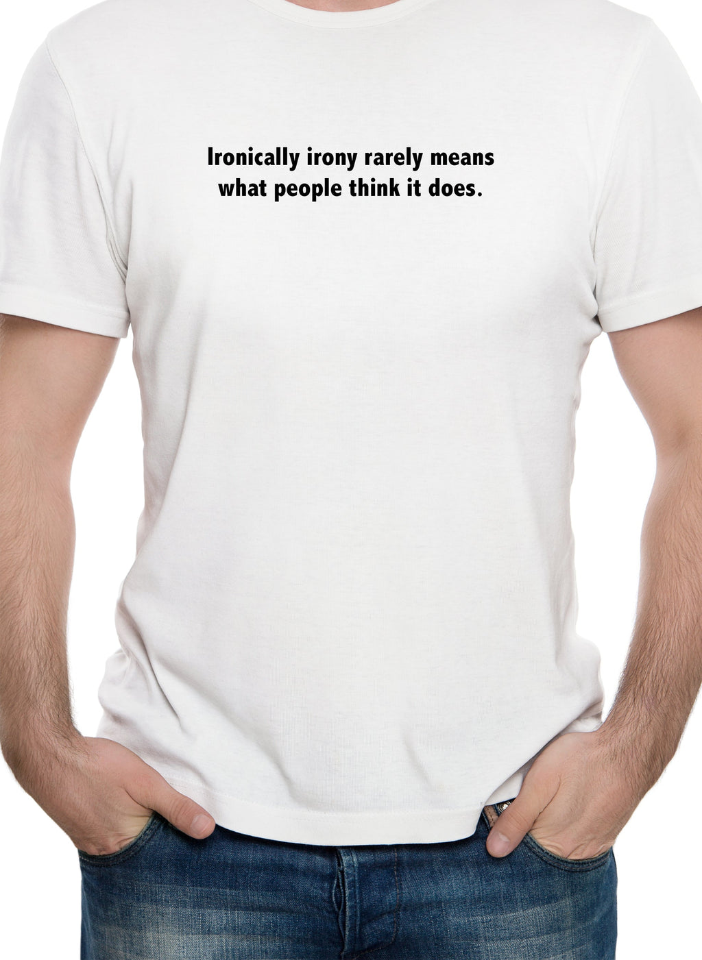 Ironically irony rarely means what people think it does T-Shirt