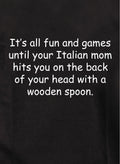 It's all fun and games until your Italian mother Kids T-Shirt