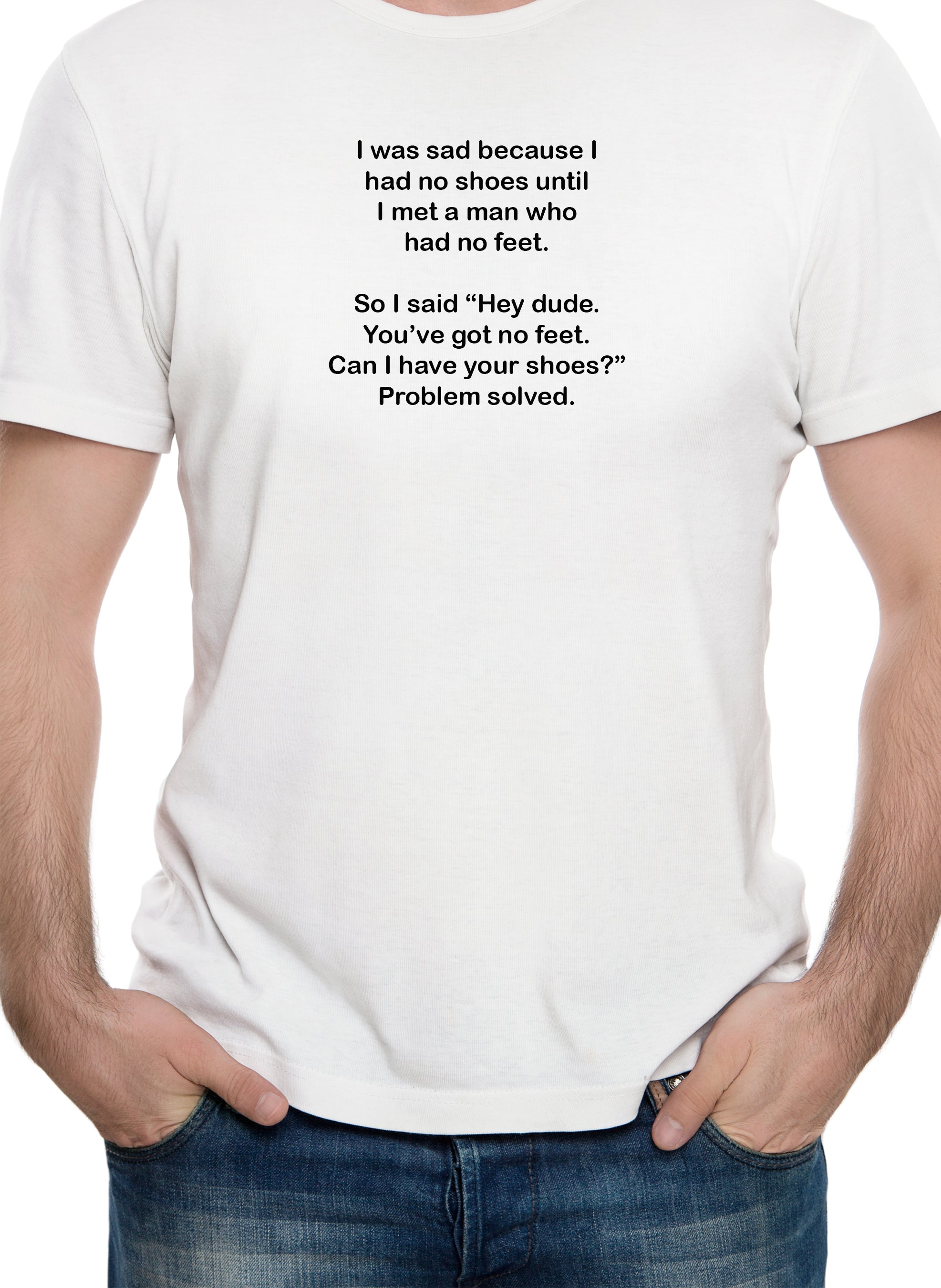 I was sad because I had no shoes T-Shirt