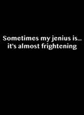 Sometimes my jenius is...it's almost frightening Kids T-Shirt