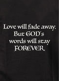 Love will fade away T-Shirt