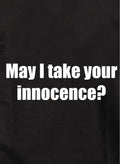 May I take your innocence T-Shirt