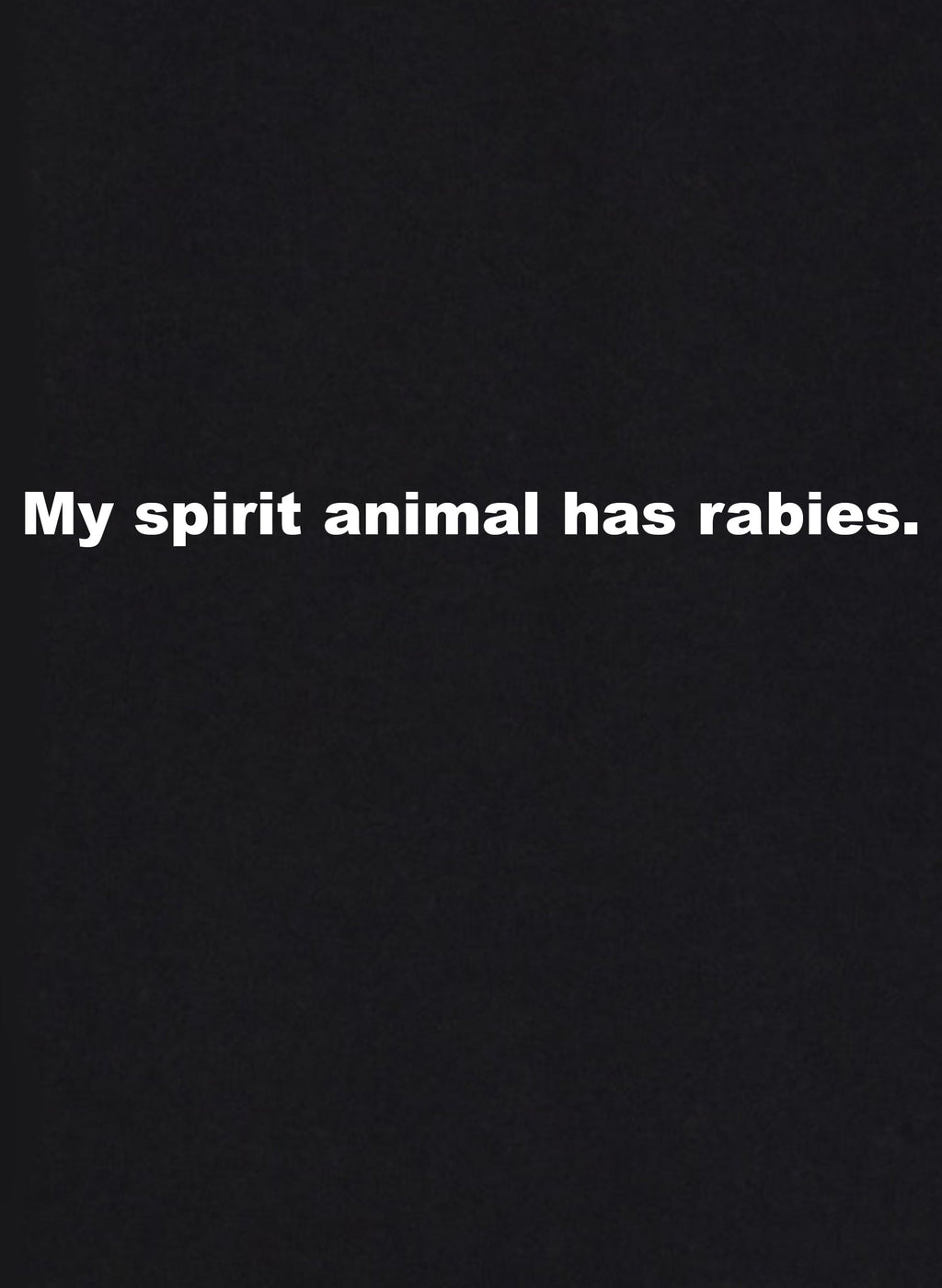 My Spirit Animal has Rabies T-Shirt