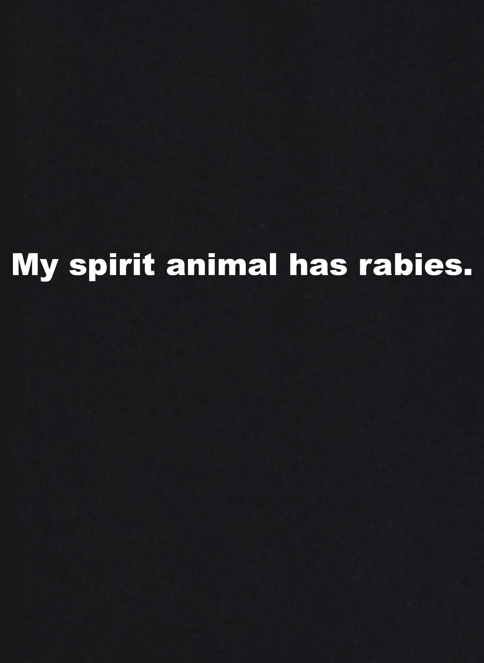 My Spirit Animal has Rabies T-Shirt