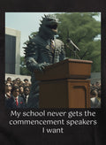 My school never gets the commencement speakers I want T-Shirt