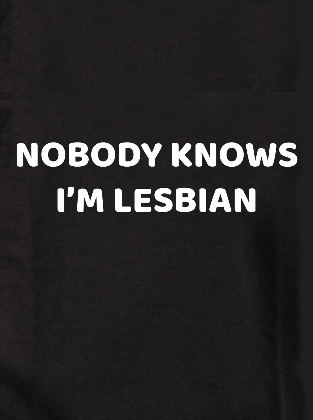 NOBODY KNOWS I’M LESBIAN T-Shirt