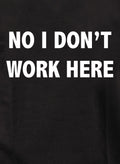 No I Don't Work Here Kids T-Shirt
