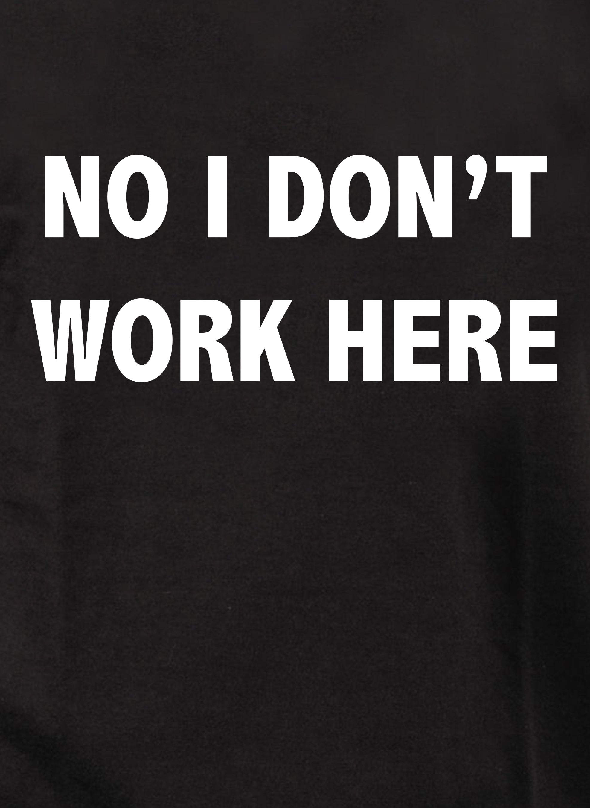 No I Don't Work Here Kids T-Shirt
