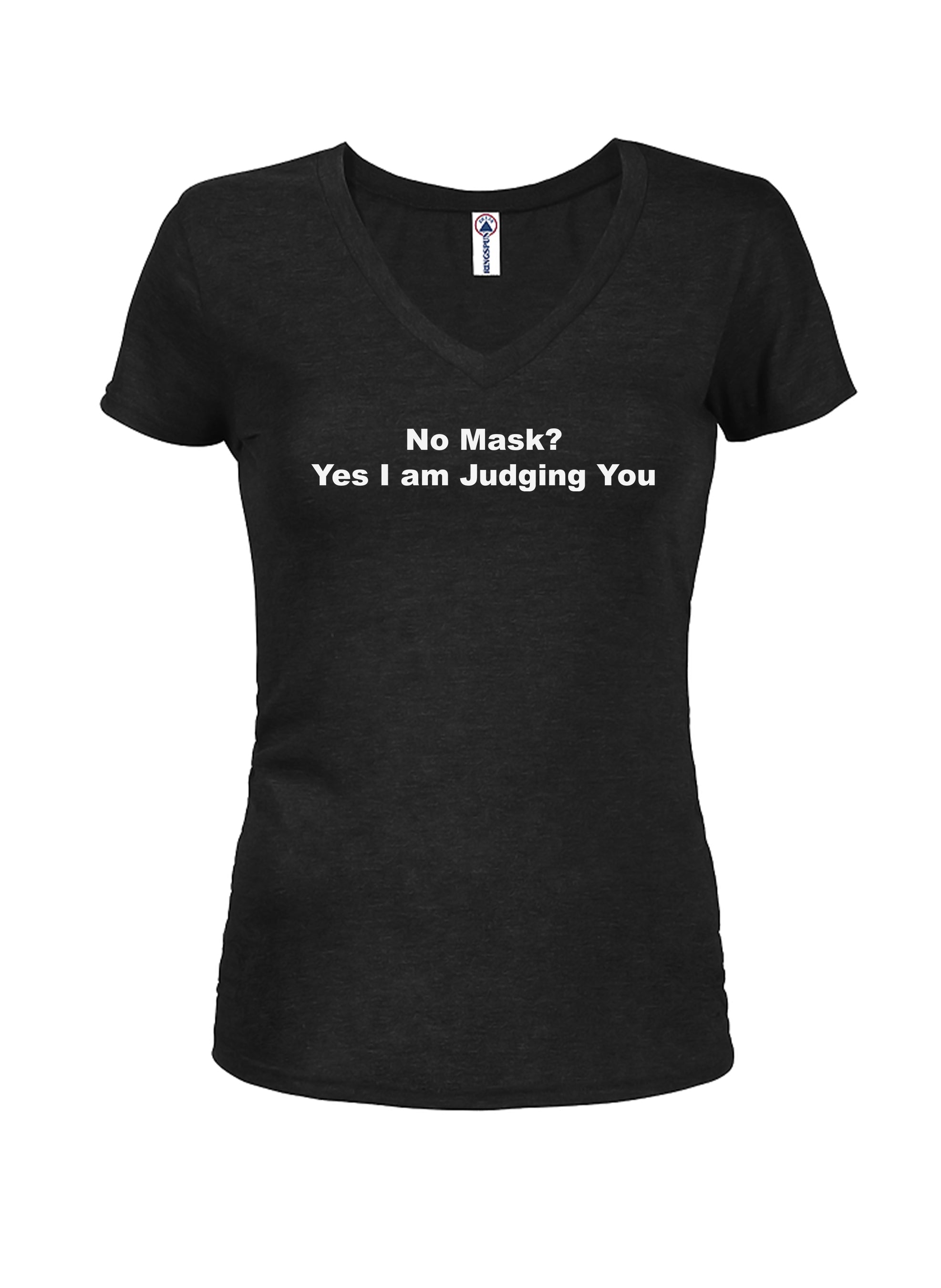 No Mask? Yes I am Judging You Juniors V Neck T-Shirt