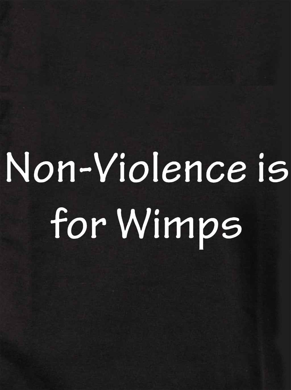 Non-Violence is for Wimps T-Shirt