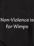 Non-Violence is for Wimps T-Shirt