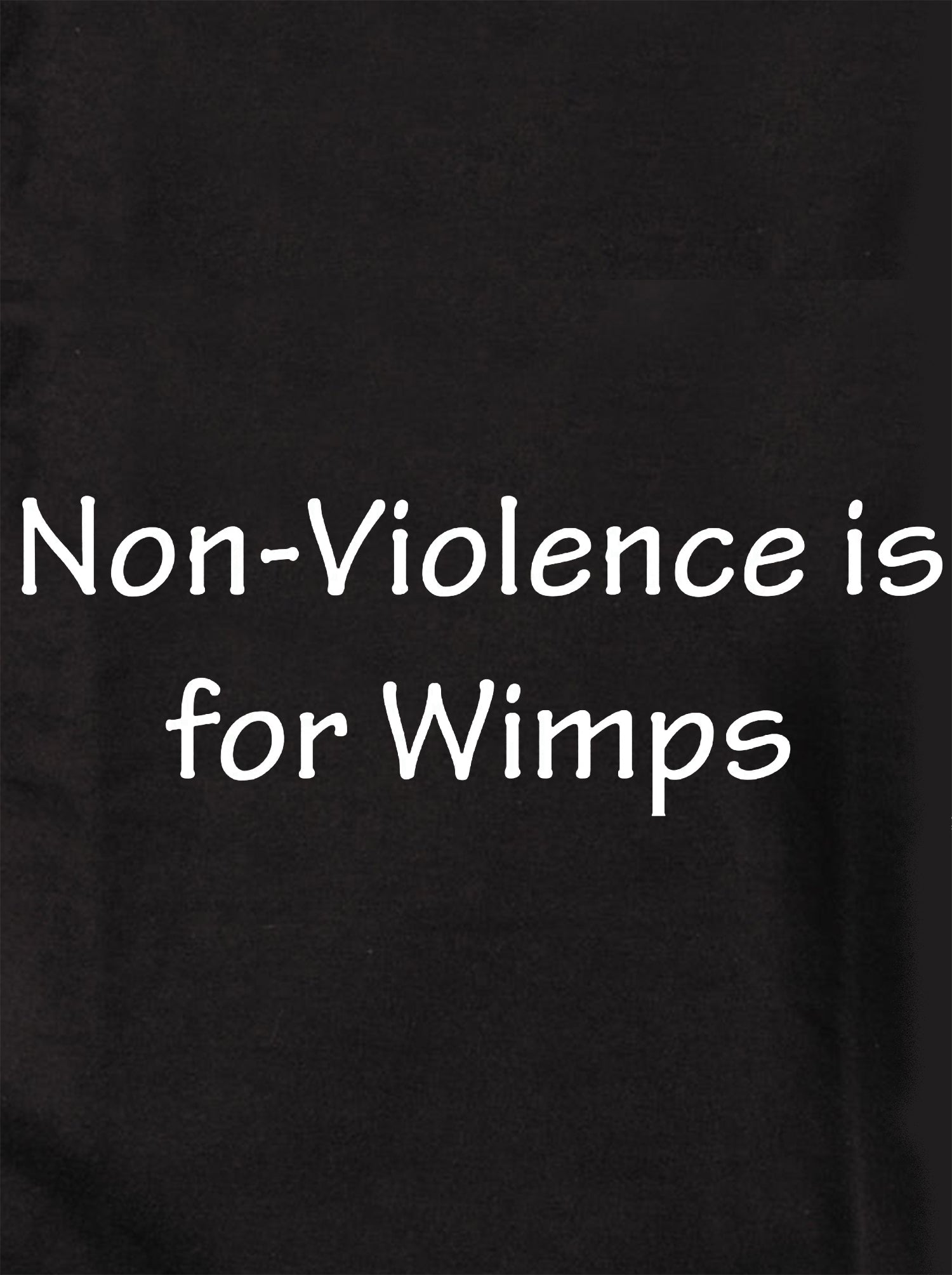 Non-Violence is for Wimps T-Shirt