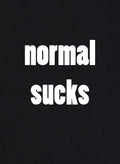 Normal Sucks T-Shirt