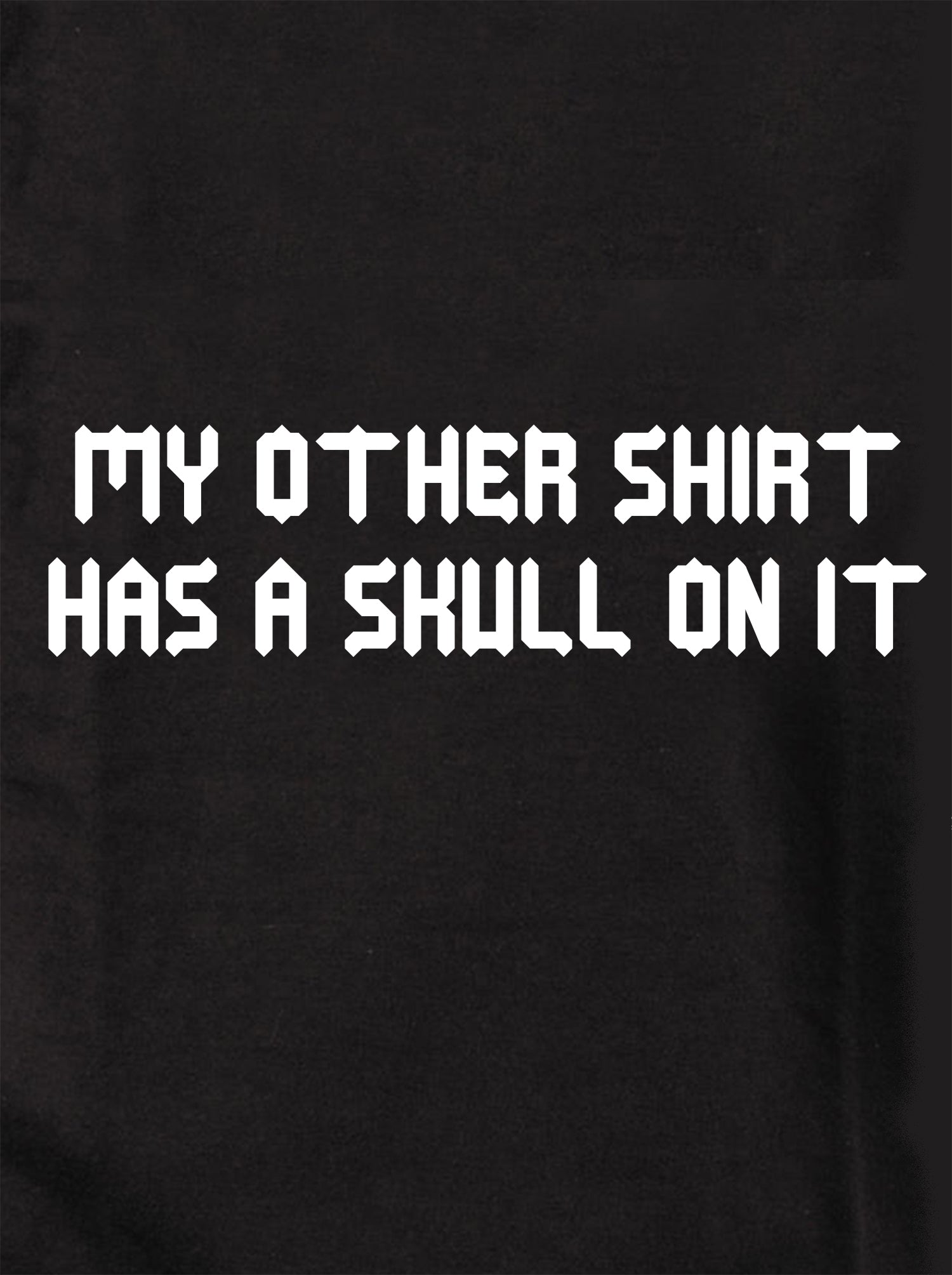 My Other Kids T-Shirts Has a Skull On it Kids T-Shirt