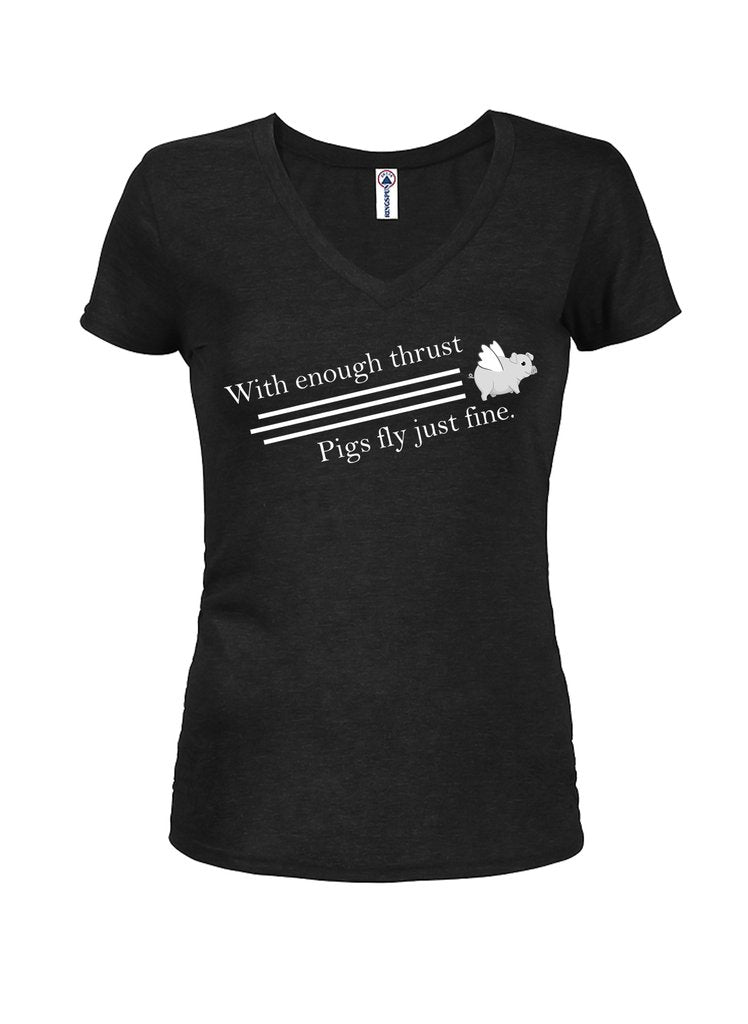 With Enough Thrust Pigs Fly Just Fine Juniors V Neck T-Shirt