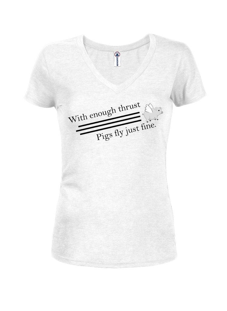 With Enough Thrust Pigs Fly Just Fine Juniors V Neck T-Shirt