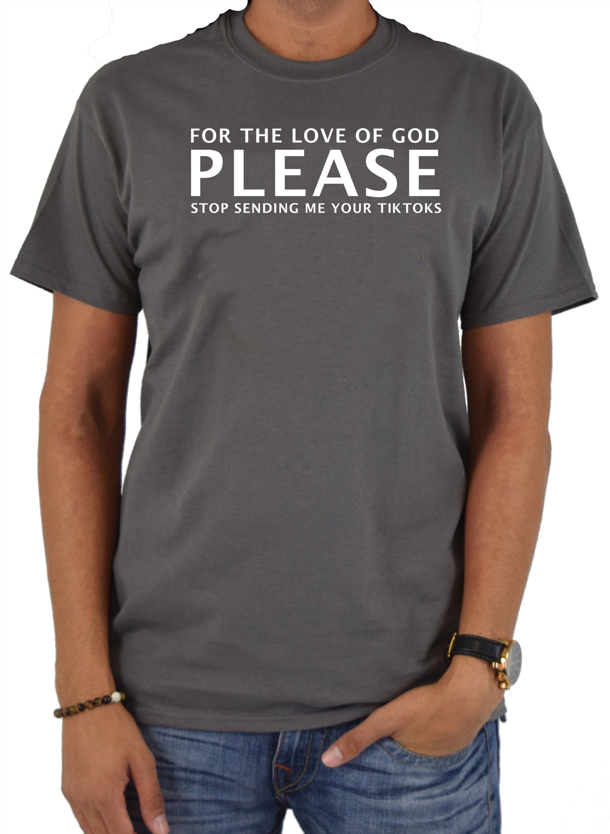 Please Stop Sending Me Your TikToks T-Shirt