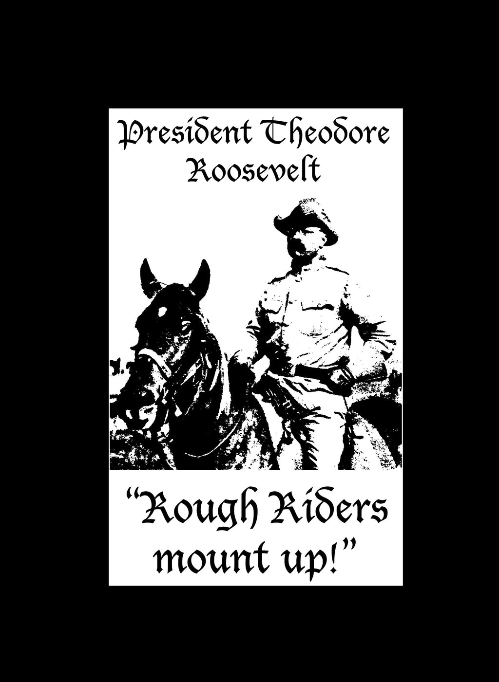 President Theodore Roosevelt Rough Riders Mount Up T-Shirt