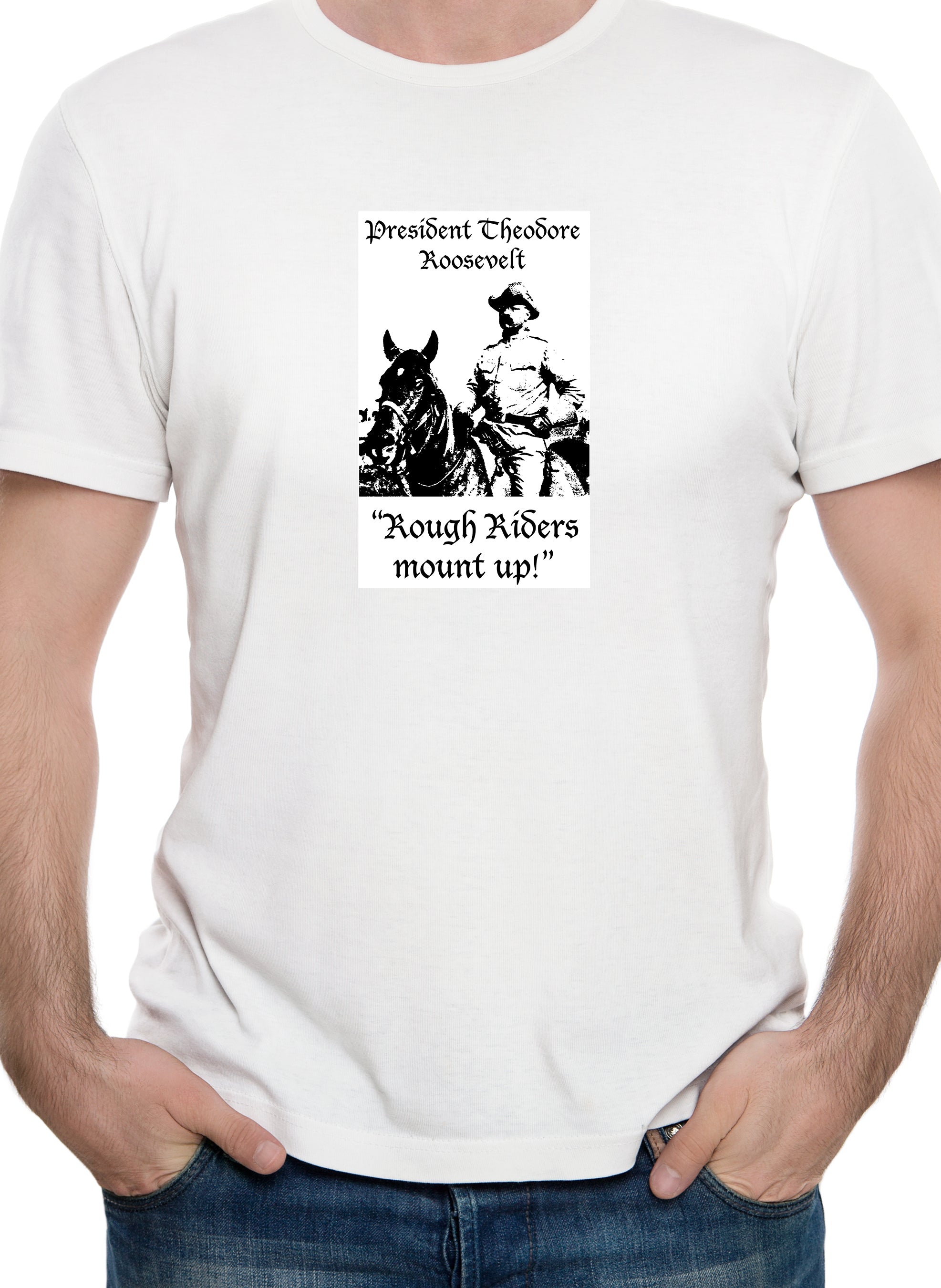 President Theodore Roosevelt Rough Riders Mount Up T-Shirt