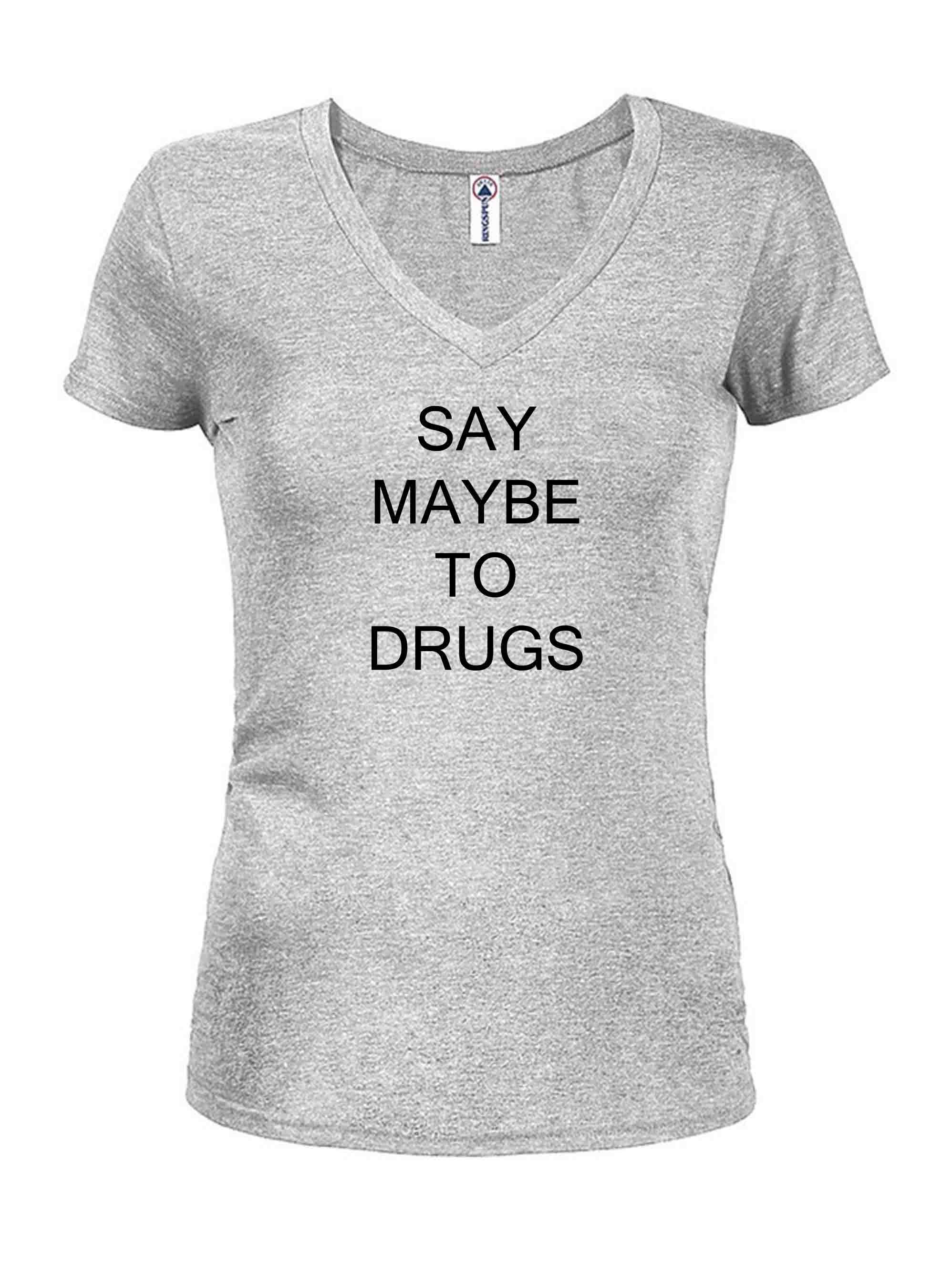 Say Maybe To Drugs T-Shirt