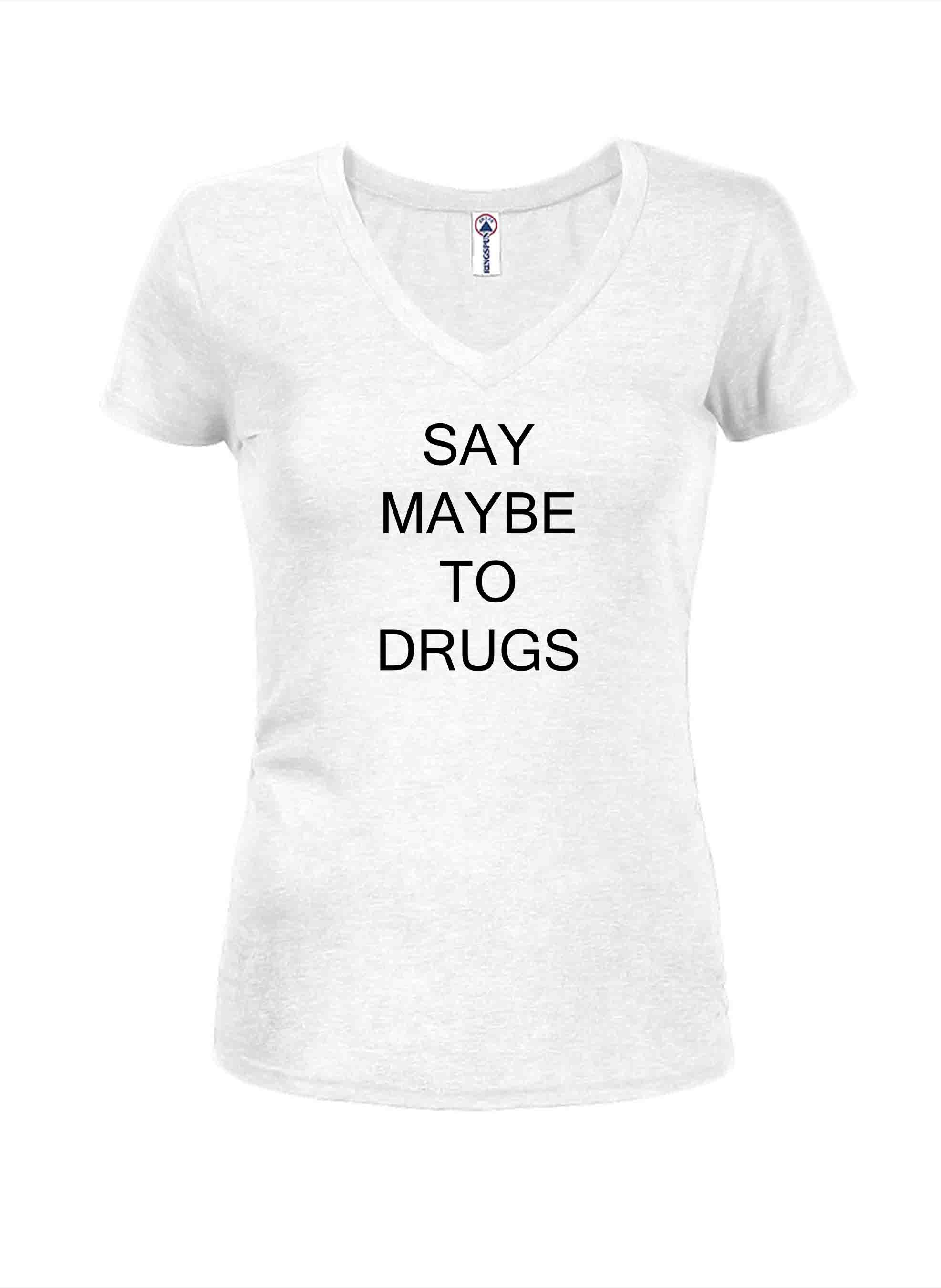 Say Maybe To Drugs T-Shirt