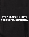 STOP CLAIMING KILTS ARE USEFUL SOMEHOW Kids T-Shirt