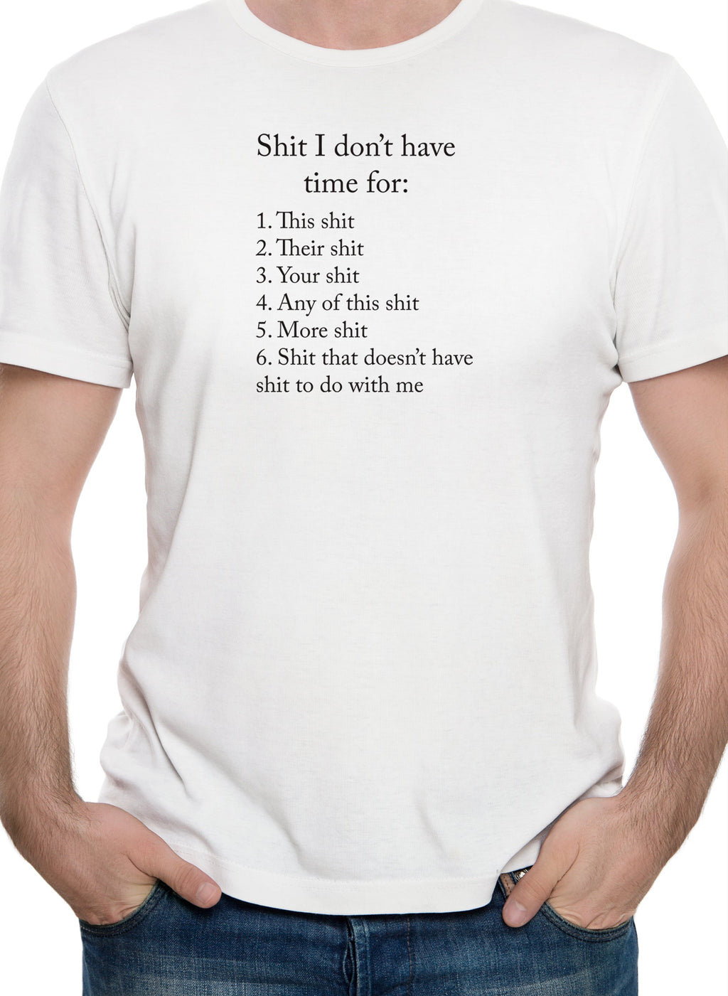 Shit I don’t have time for T-Shirt