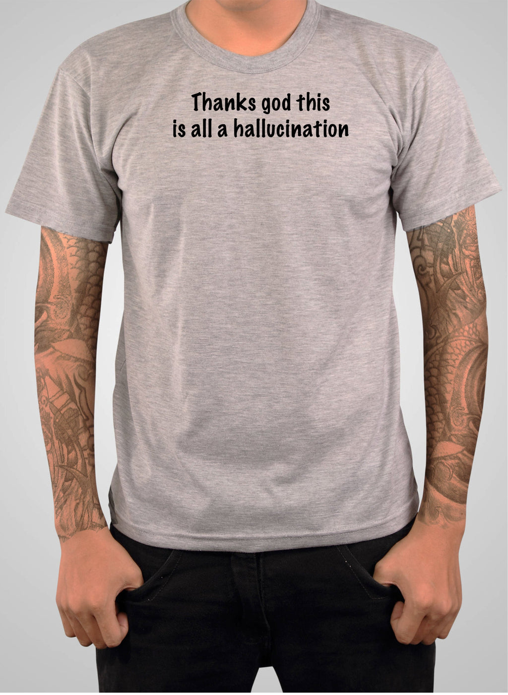 Thanks God this is all a hallucination T-Shirt
