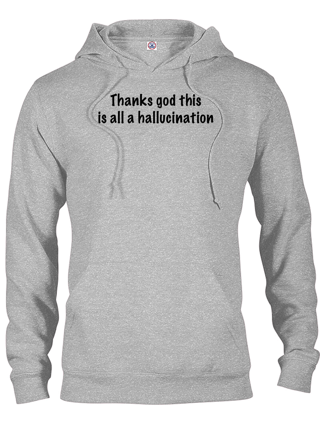 Thanks God this is all a hallucination T-Shirt