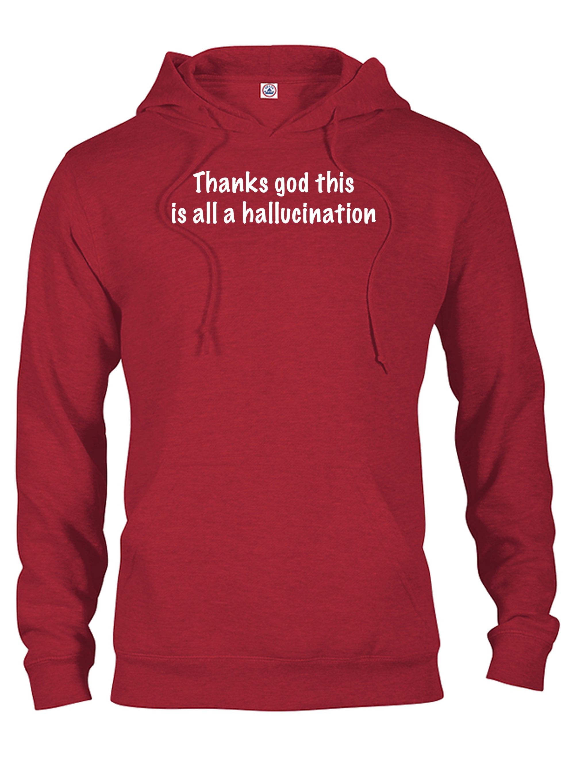 Thanks God this is all a hallucination T-Shirt