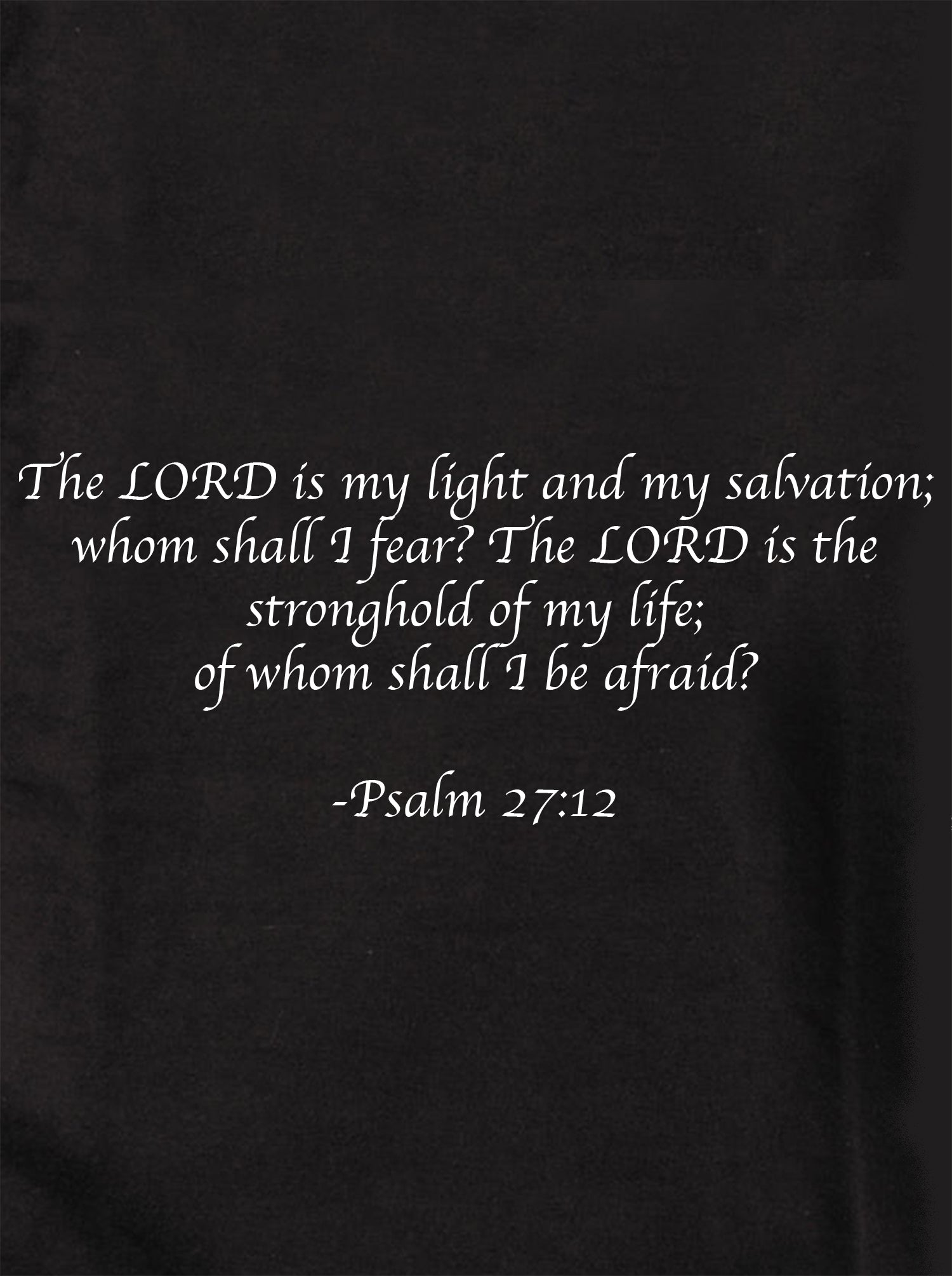 The LORD is my light and my salvation T-Shirt