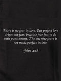 There is no fear in love T-Shirt