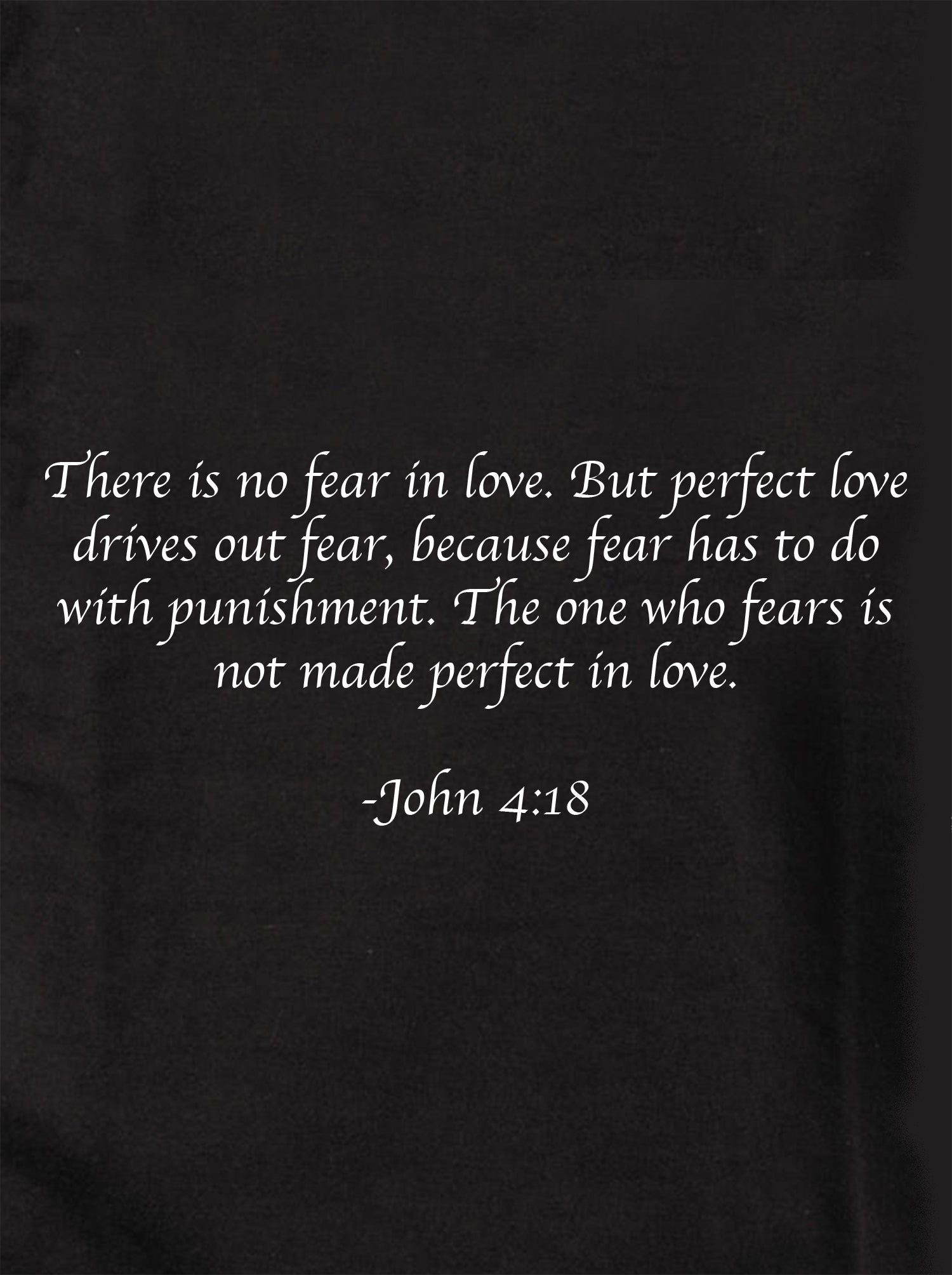 There is no fear in love T-Shirt