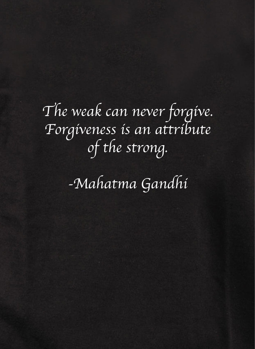The weak can never forgive T-Shirt
