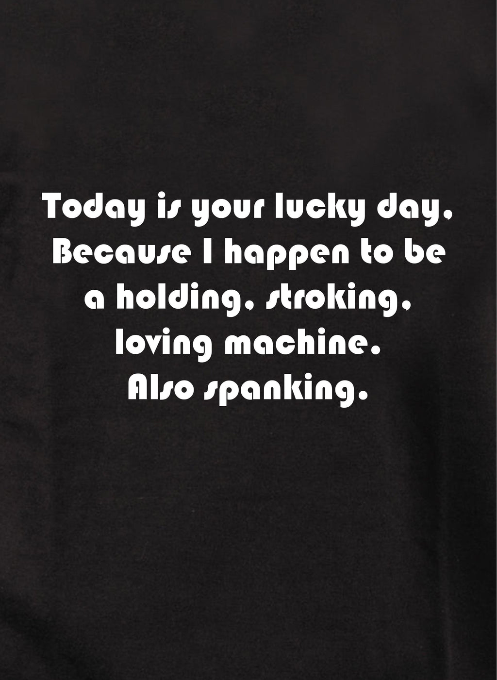 Today is your lucky day T-Shirt