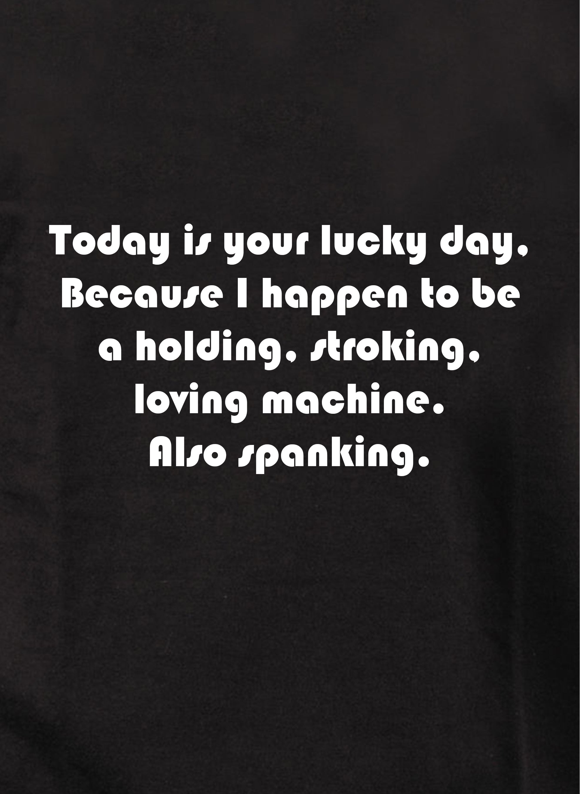 Today is your lucky day T-Shirt
